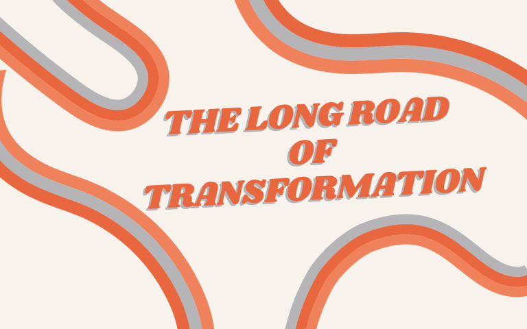 The Long Road of Transformation
