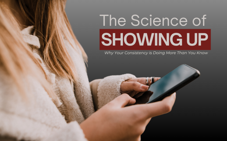 The Science of Showing Up – Why Your Consistency is Doing More Than You Know