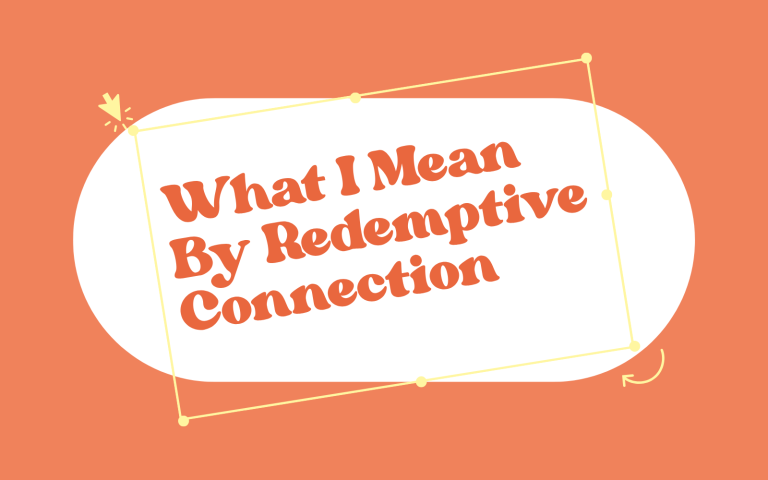 What I Mean by Redemptive Connection